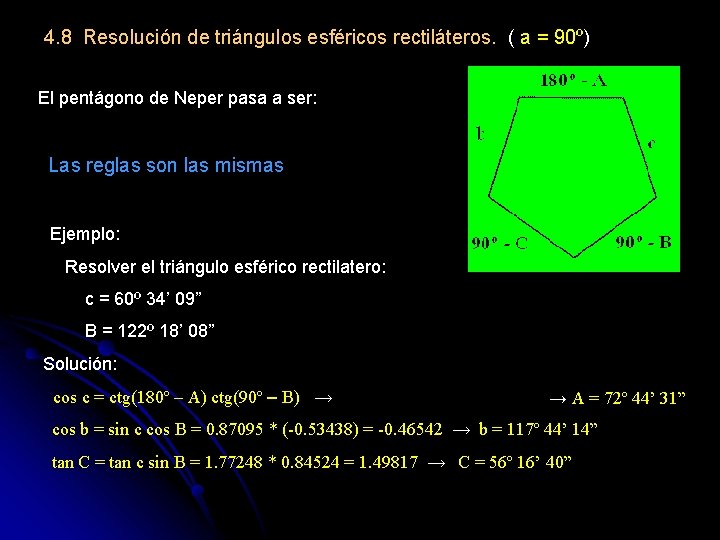 4. 8 Resolución de triángulos esféricos rectiláteros. ( a = 90º) El pentágono de