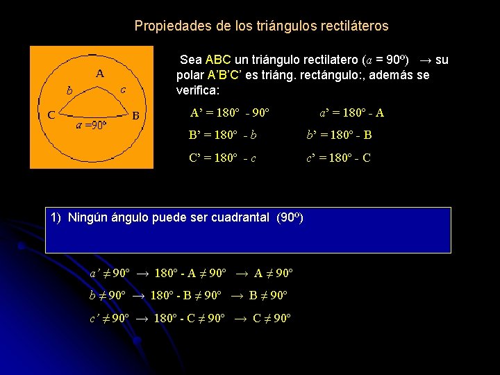 Propiedades de los triángulos rectiláteros Sea ABC un triángulo rectilatero (a = 90º) →