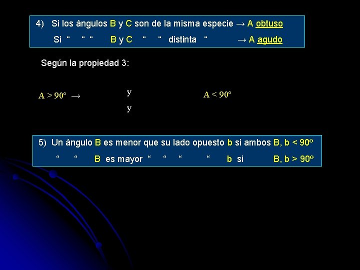 4) Si los ángulos B y C son de la misma especie → A