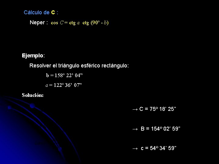 Cálculo de C : Neper : cos C = ctg a ctg (90º -