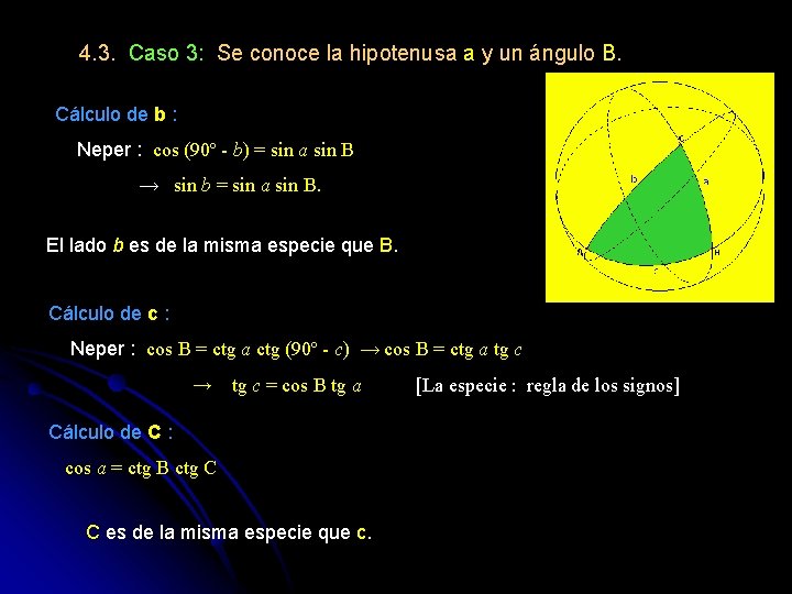 4. 3. Caso 3: Se conoce la hipotenusa a y un ángulo B. Cálculo