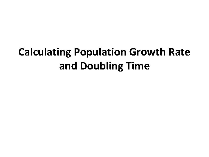 Calculating Population Growth Rate and Doubling Time 
