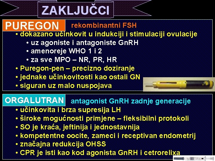 ZAKLJUČCI PUREGON rekombinantni FSH • dokazano učinkovit u indukciji i stimulaciji ovulacije • uz