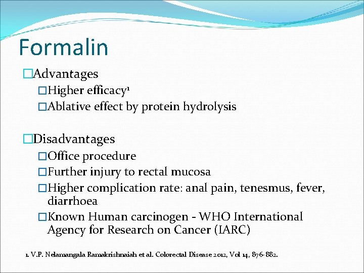 Formalin �Advantages �Higher efficacy 1 �Ablative effect by protein hydrolysis �Disadvantages �Office procedure �Further Formalin �Advantages �Higher efficacy 1 �Ablative effect by protein hydrolysis �Disadvantages �Office procedure �Further