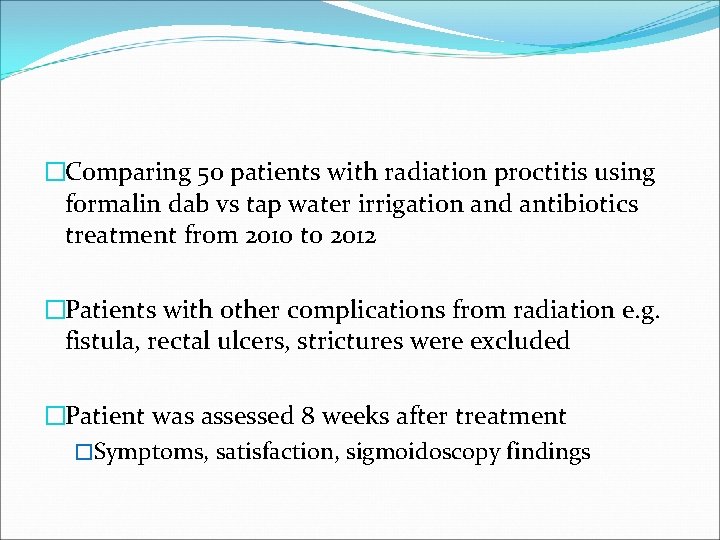 �Comparing 50 patients with radiation proctitis using formalin dab vs tap water irrigation and �Comparing 50 patients with radiation proctitis using formalin dab vs tap water irrigation and