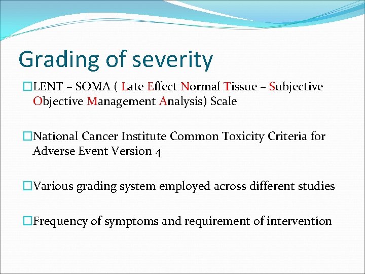 Grading of severity �LENT – SOMA ( Late Effect Normal Tissue – Subjective Objective Grading of severity �LENT – SOMA ( Late Effect Normal Tissue – Subjective Objective