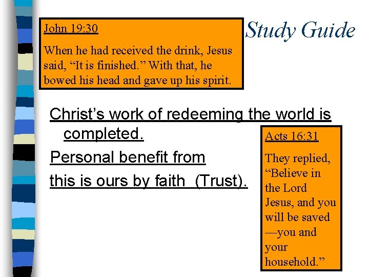 John 19: 30 Study Guide When he had received the drink, Jesus said, “It John 19: 30 Study Guide When he had received the drink, Jesus said, “It