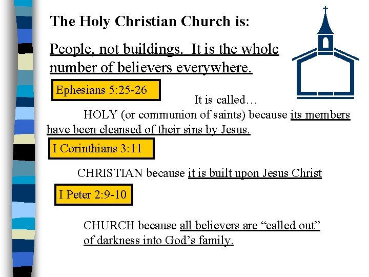 The Holy Christian Church is: People, not buildings. It is the whole number of The Holy Christian Church is: People, not buildings. It is the whole number of