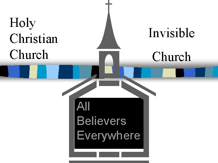 Holy Christian Church Invisible Church All Believers Everywhere Holy Christian Church Invisible Church All Believers Everywhere