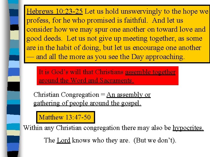 Hebrews 10: 23 -25 Let us hold unswervingly to the hope we profess, for Hebrews 10: 23 -25 Let us hold unswervingly to the hope we profess, for