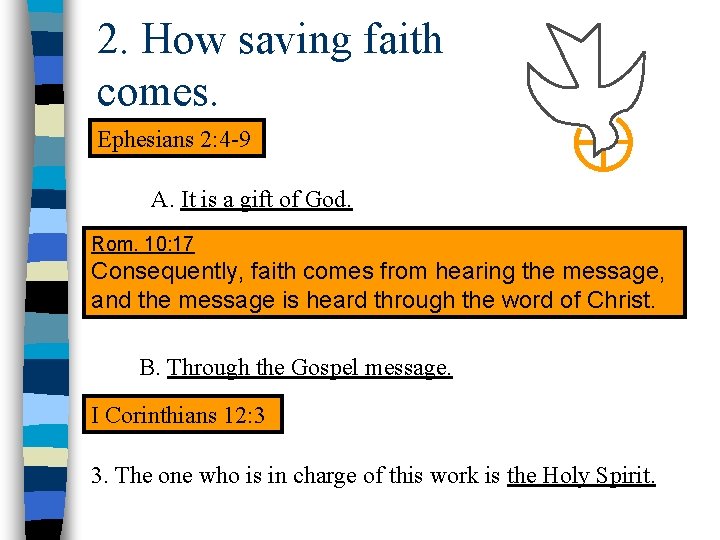 2. How saving faith comes. Ephesians 2: 4 -9 A. It is a gift 2. How saving faith comes. Ephesians 2: 4 -9 A. It is a gift