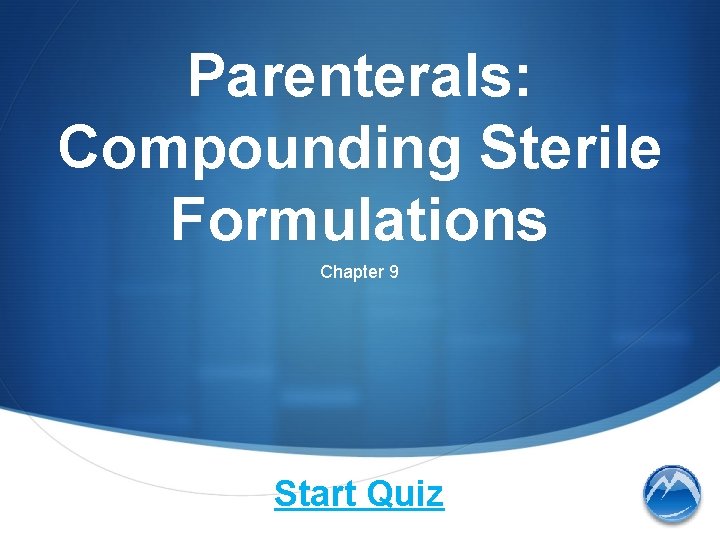 Parenterals: Compounding Sterile Formulations Chapter 9 Start Quiz 