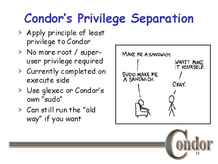 Condor’s Privilege Separation › Apply principle of least › › privilege to Condor No