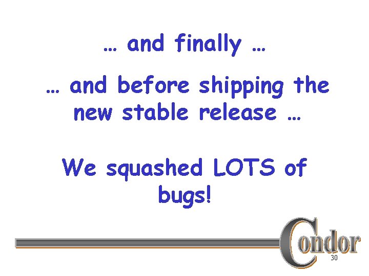 … and finally … … and before shipping the new stable release … We