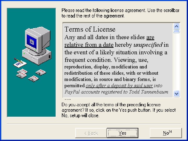Terms of License Any and all dates in these slides are relative from a