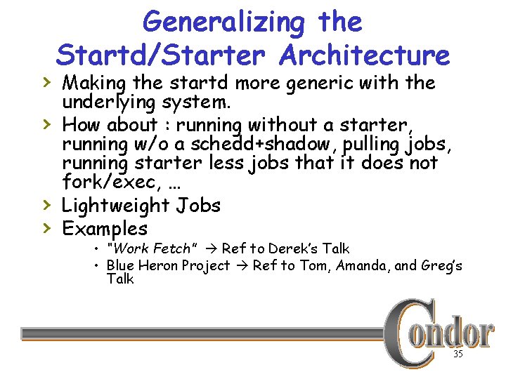 Generalizing the Startd/Starter Architecture › Making the startd more generic with the › ›