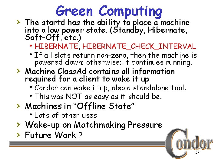 Green Computing › The startd has the ability to place a machine into a