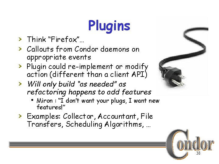 Plugins › Think “Firefox”… › Callouts from Condor daemons on › › appropriate events