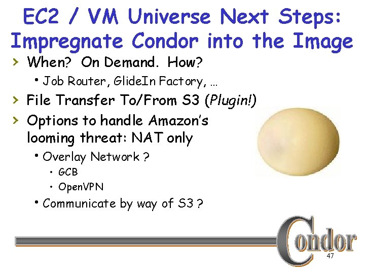 EC 2 / VM Universe Next Steps: Impregnate Condor into the Image › When?