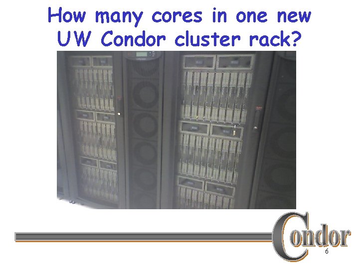 How many cores in one new UW Condor cluster rack? 6 