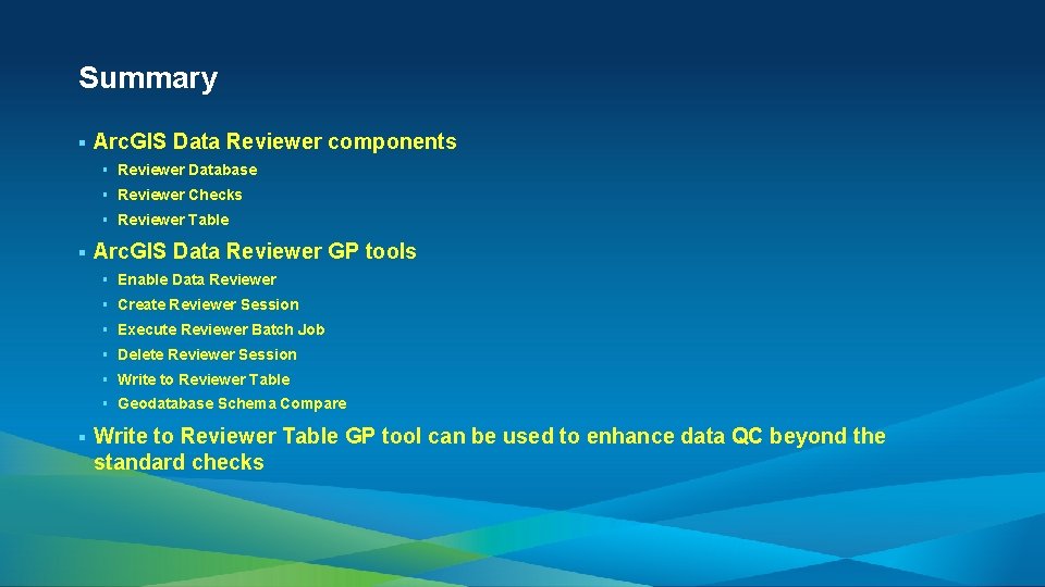 Summary § Arc. GIS Data Reviewer components § Reviewer Database § Reviewer Checks §