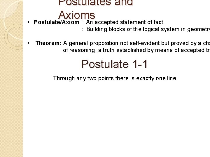  • Postulates and Axioms Postulate/Axiom : An accepted statement of fact. : Building