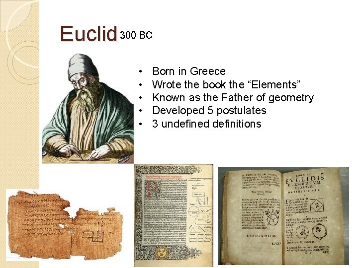 Euclid 300 BC • • • Born in Greece Wrote the book the “Elements”