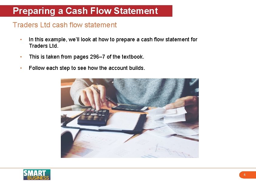 Preparing a Cash Flow Statement Traders Ltd cash flow statement • In this example,