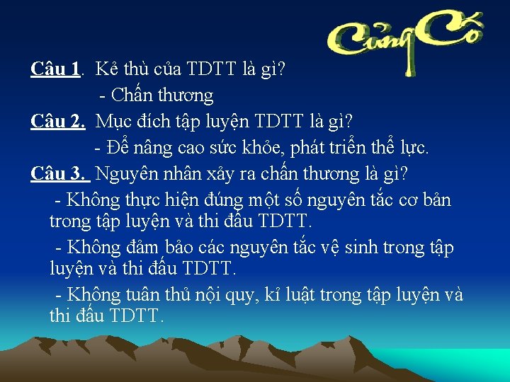 Câu 1. Kẻ thù của TDTT là gì? - Chấn thương Câu 2. Mục