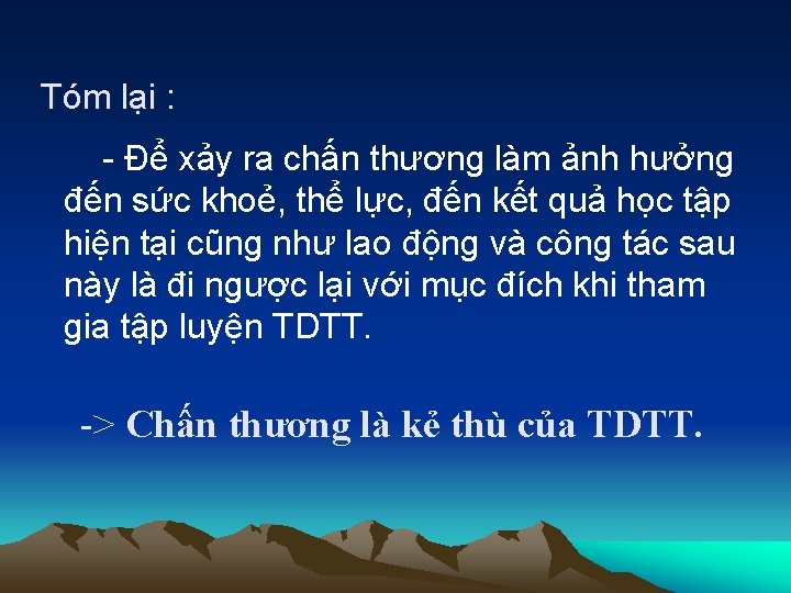 Tóm lại : - Để xảy ra chấn thương làm ảnh hưởng đến sức