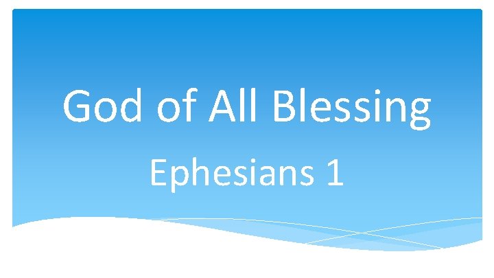 God of All Blessing Ephesians 1 