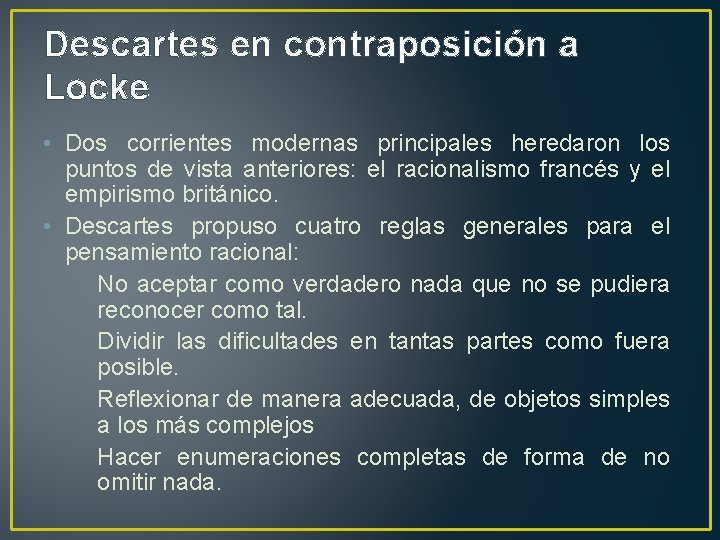 Descartes en contraposición a Locke • Dos corrientes modernas principales heredaron los puntos de