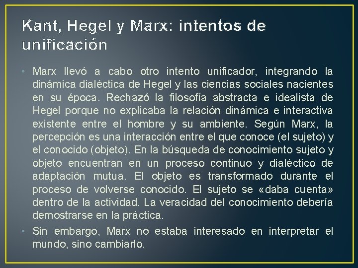 Kant, Hegel y Marx: intentos de unificación • Marx llevó a cabo otro intento