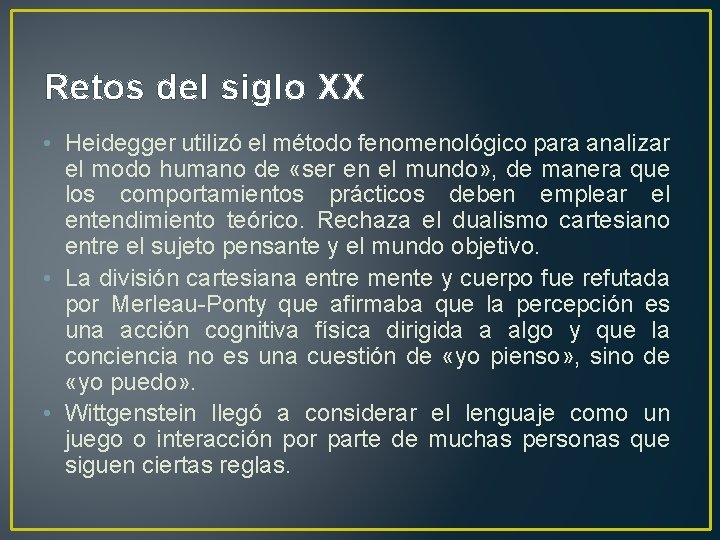 Retos del siglo XX • Heidegger utilizó el método fenomenológico para analizar el modo