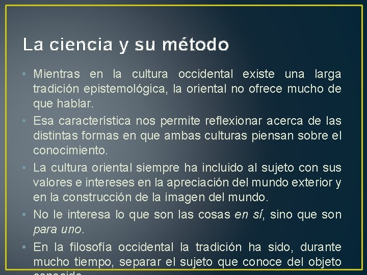 La ciencia y su método • Mientras en la cultura occidental existe una larga