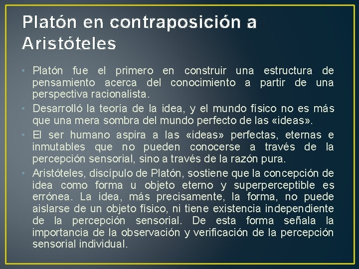 Platón en contraposición a Aristóteles • Platón fue el primero en construir una estructura