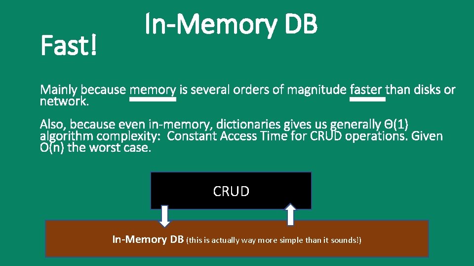 Fast! In-Memory DB Mainly because memory is several orders of magnitude faster than disks