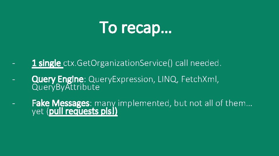 To recap… - 1 single ctx. Get. Organization. Service() call needed. - Query Engine: