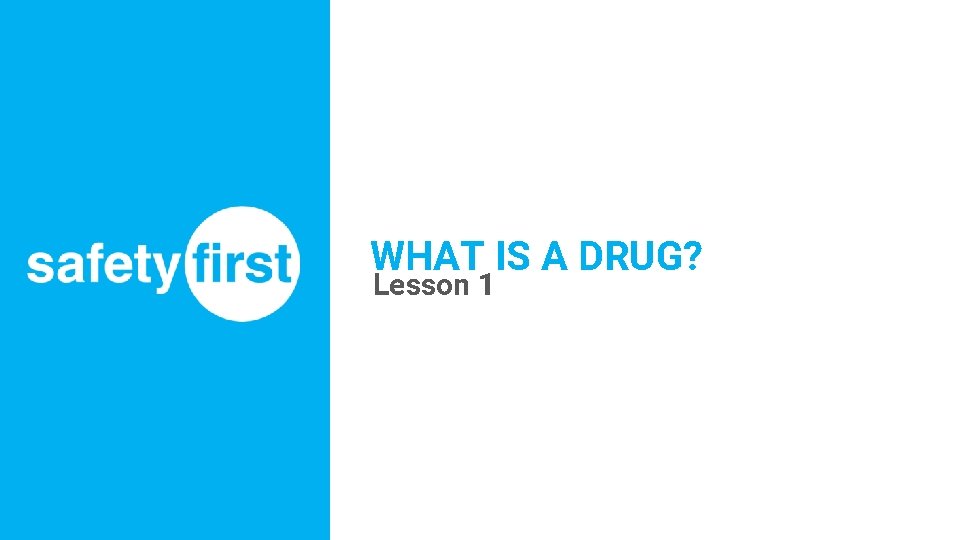 WHAT IS A DRUG? Lesson 1 