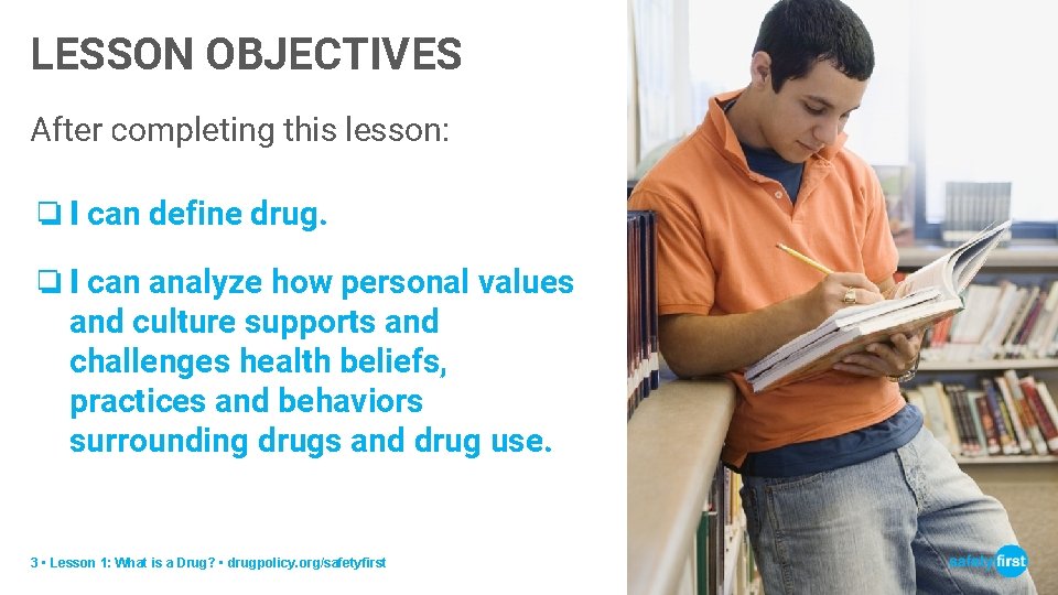 LESSON OBJECTIVES After completing this lesson: ❏I can define drug. ❏I can analyze how