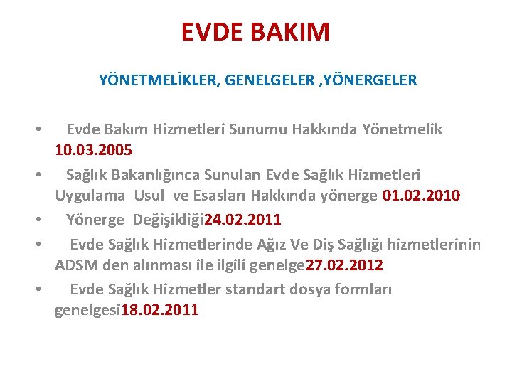 EVDE BAKIM YÖNETMELİKLER, GENELGELER , YÖNERGELER • Evde Bakım Hizmetleri Sunumu Hakkında Yönetmelik 10.