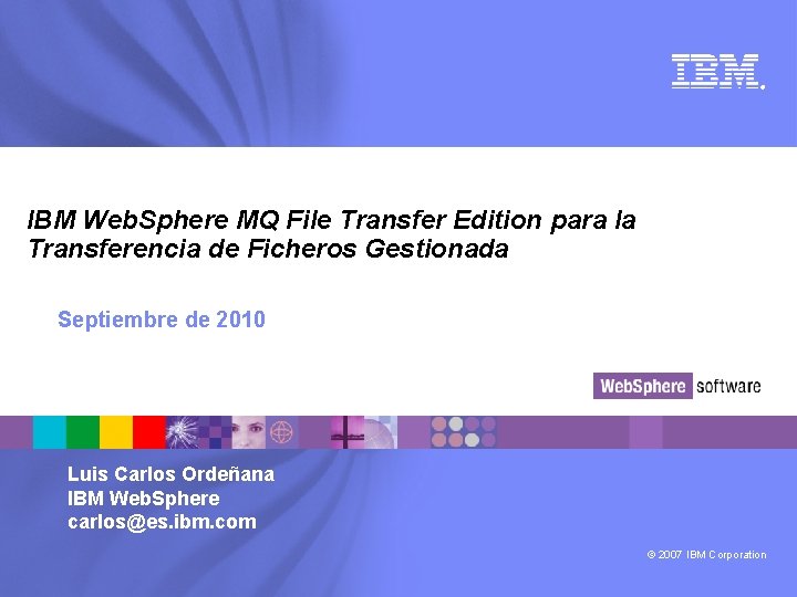 ® IBM Web. Sphere MQ File Transfer Edition para la Transferencia de Ficheros Gestionada