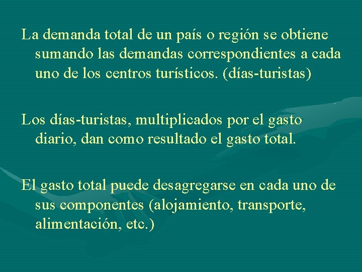 La demanda total de un país o región se obtiene sumando las demandas correspondientes