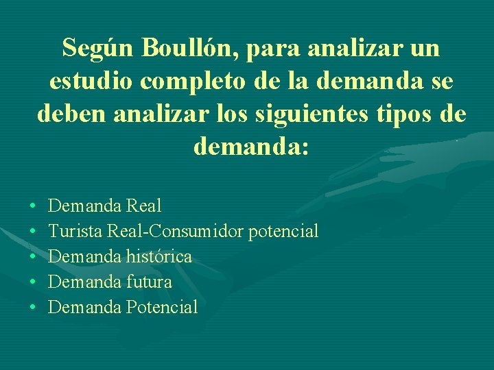 Según Boullón, para analizar un estudio completo de la demanda se deben analizar los