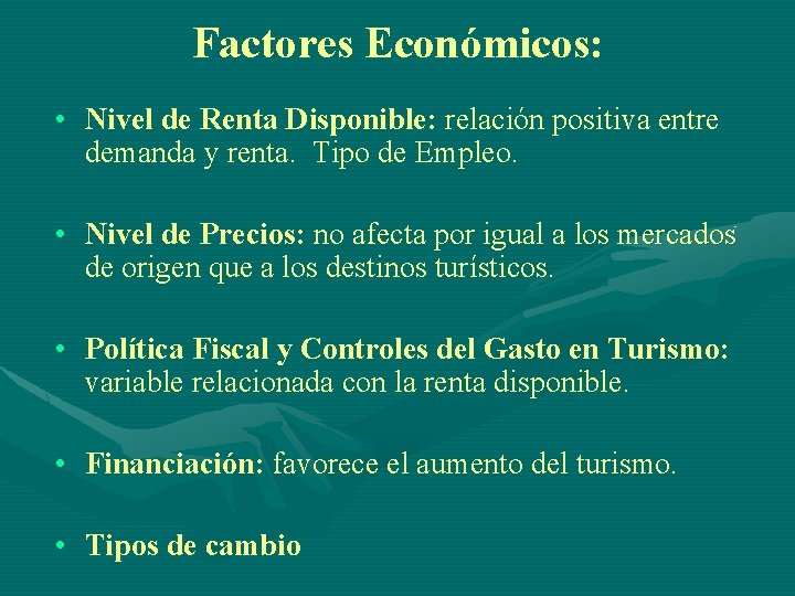 Factores Económicos: • Nivel de Renta Disponible: relación positiva entre demanda y renta. Tipo
