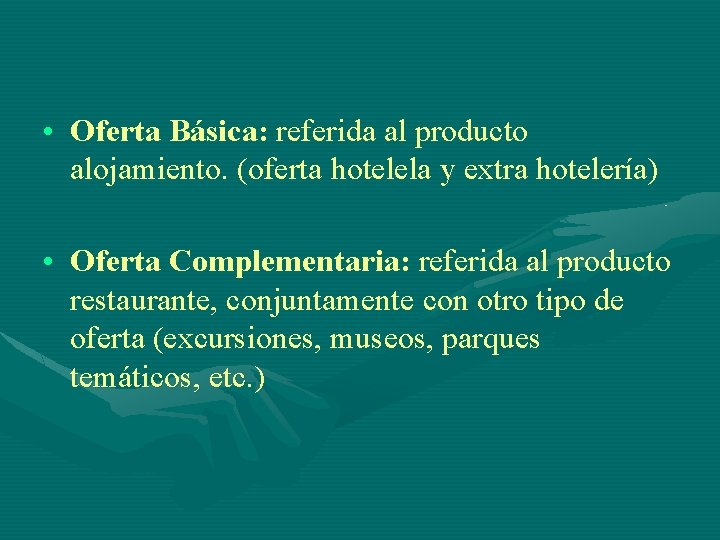  • Oferta Básica: referida al producto alojamiento. (oferta hotelela y extra hotelería) •