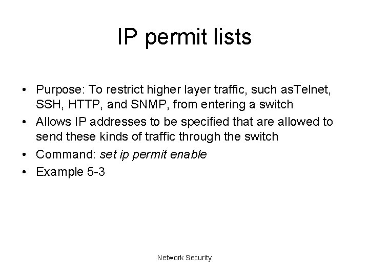 IP permit lists • Purpose: To restrict higher layer traffic, such as. Telnet, SSH,
