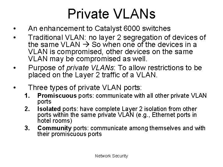 Private VLANs • • An enhancement to Catalyst 6000 switches Traditional VLAN: no layer