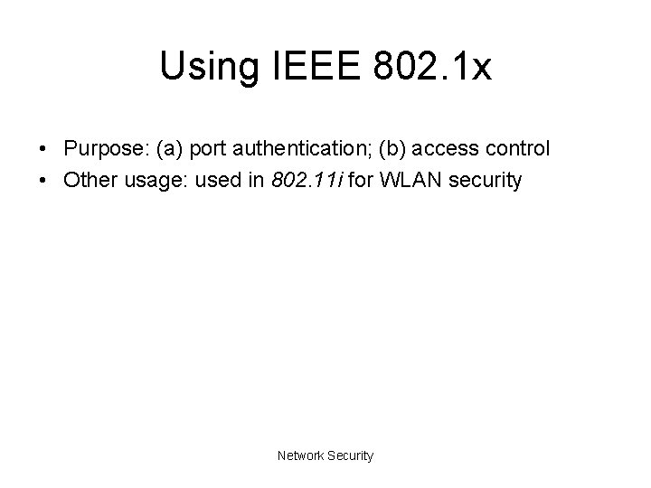 Using IEEE 802. 1 x • Purpose: (a) port authentication; (b) access control •