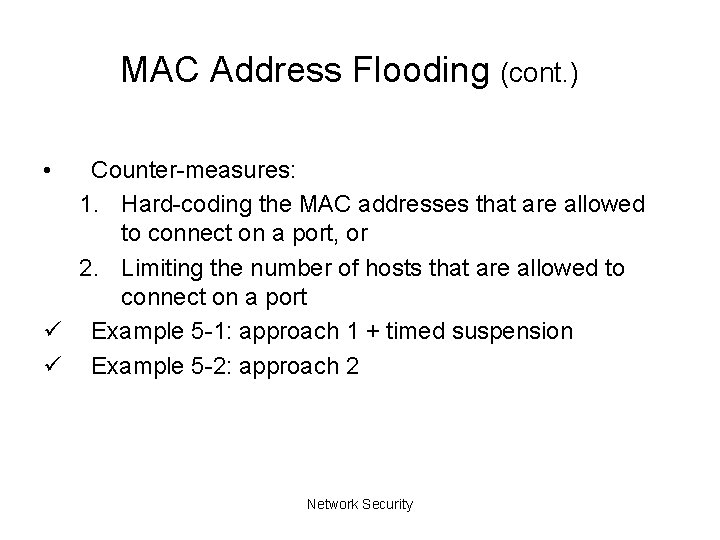 MAC Address Flooding (cont. ) • Counter-measures: 1. Hard-coding the MAC addresses that are